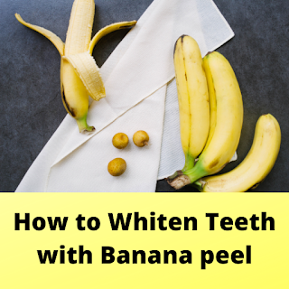 How to Whiten Teeth with Banana peel